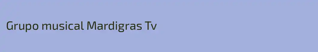 Grupo musical Mardigras Tv